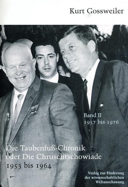 Die Taubenfuß-Chronik oder die Chruschtschowiade 1953 bis 1964, Bd. 2: 1957-1976: Band II: 1957-1976 (Die Taubenfusschronik oder Die Chruschtschowiade) Politics & History