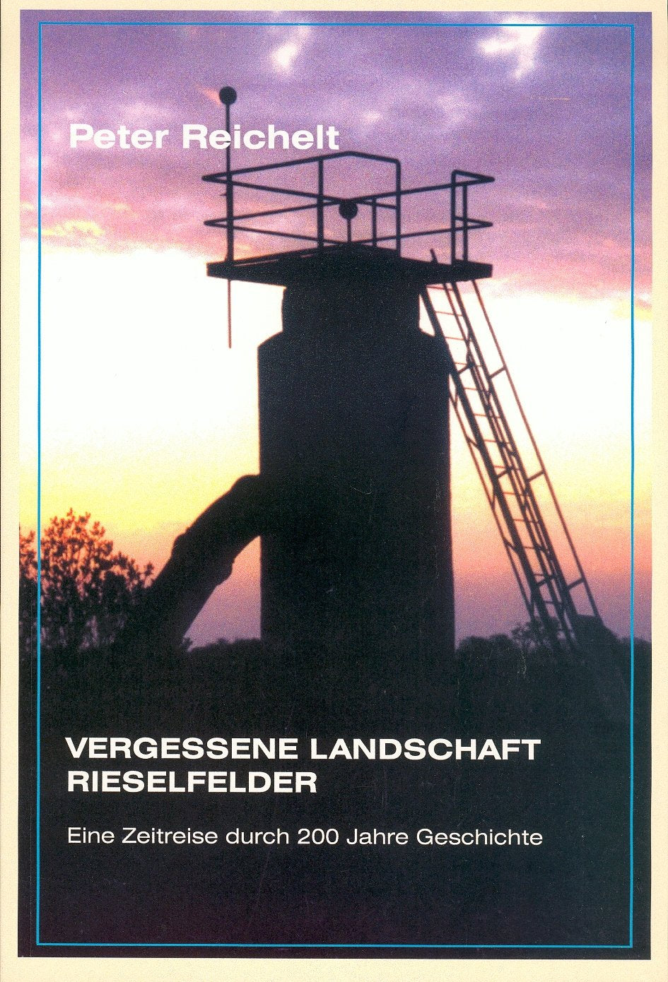 Vergessene Landschaft Rieselfelder: Eine Zeitreise durch 200 Jahre Geschichte (Livre en allemand) book