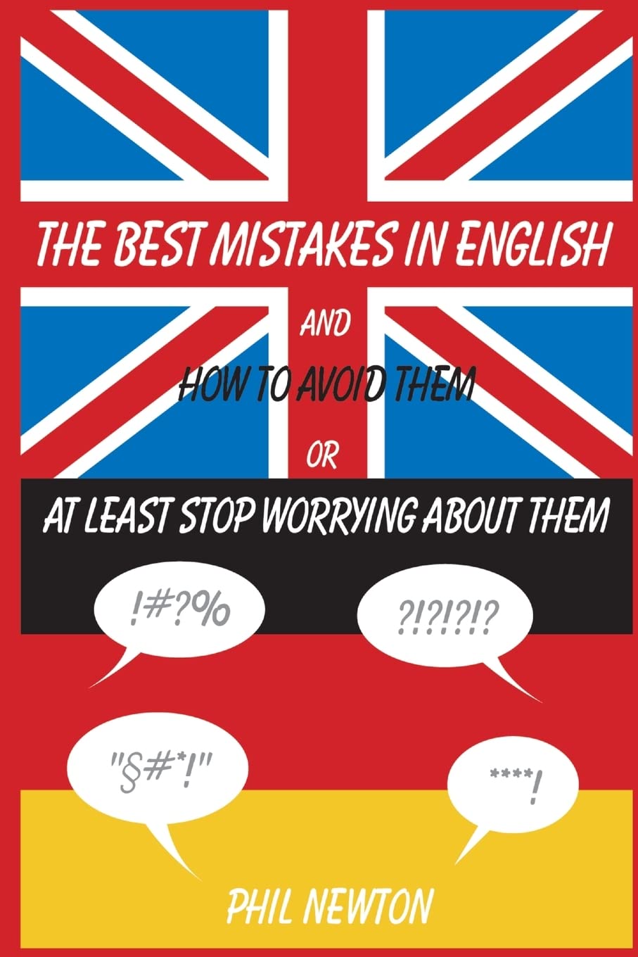 The Best Mistakes In English and How To Avoid Them or At Least Stop Worrying About Them book