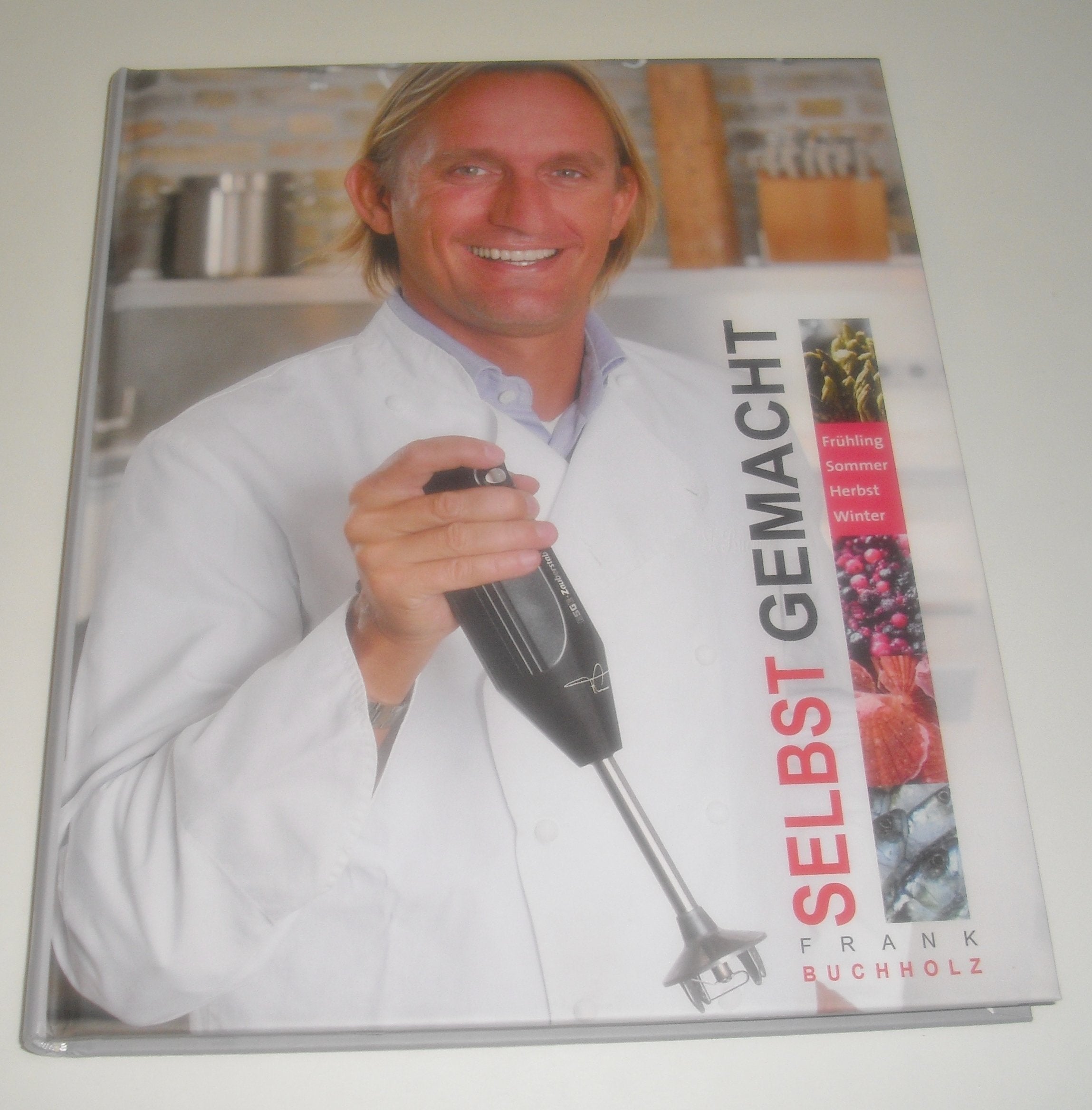 Selbst gemacht: Frühling, Sommer, Herbst, Winter Cooking & Enjoying