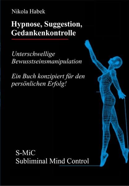 Hypnose Suggestion Gedankenkontrolle: Unterschwellige Bewusstseinsmanipulation Psychology