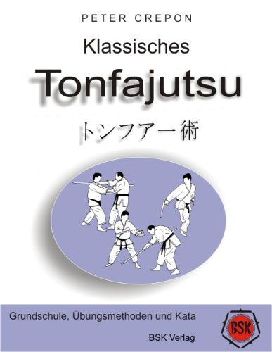 Klassisches Tonfajutsu: Grundschule, Übungsmethoden und Kata, Tonfa Books