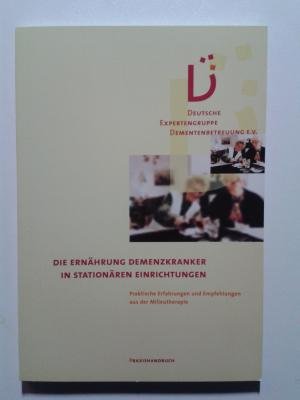 Die Ernährung Demenzkranker in stationären Einrichtungen: Praktische Erfahrungen und Empfehlungen aus der Milieutherapie Medicine