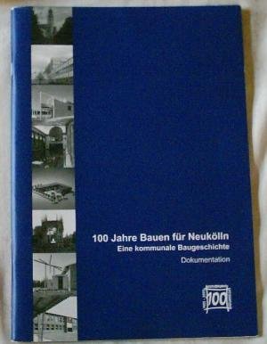 100 Jahre Bauen für Neukölln: Eine kommunale Baugeschichte Architecture
