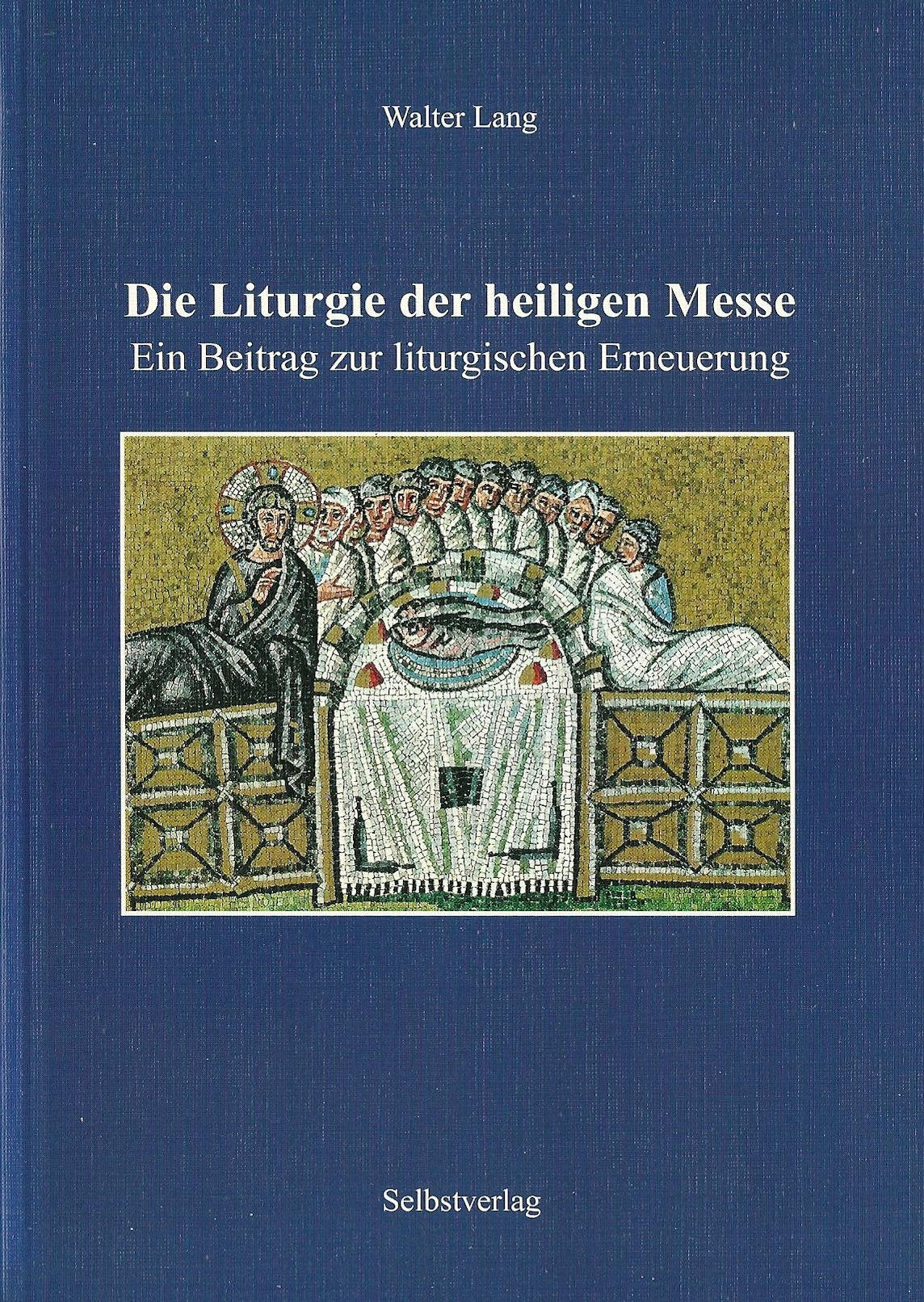 Die Liturgie der heiligen Messe - Ein Beitrag zur liturgischen Erneuerung Books
