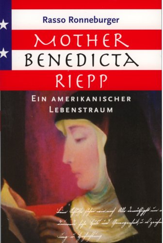 Mother Benedicta Riepp: Ein amerikanischer Lebenstraum Books
