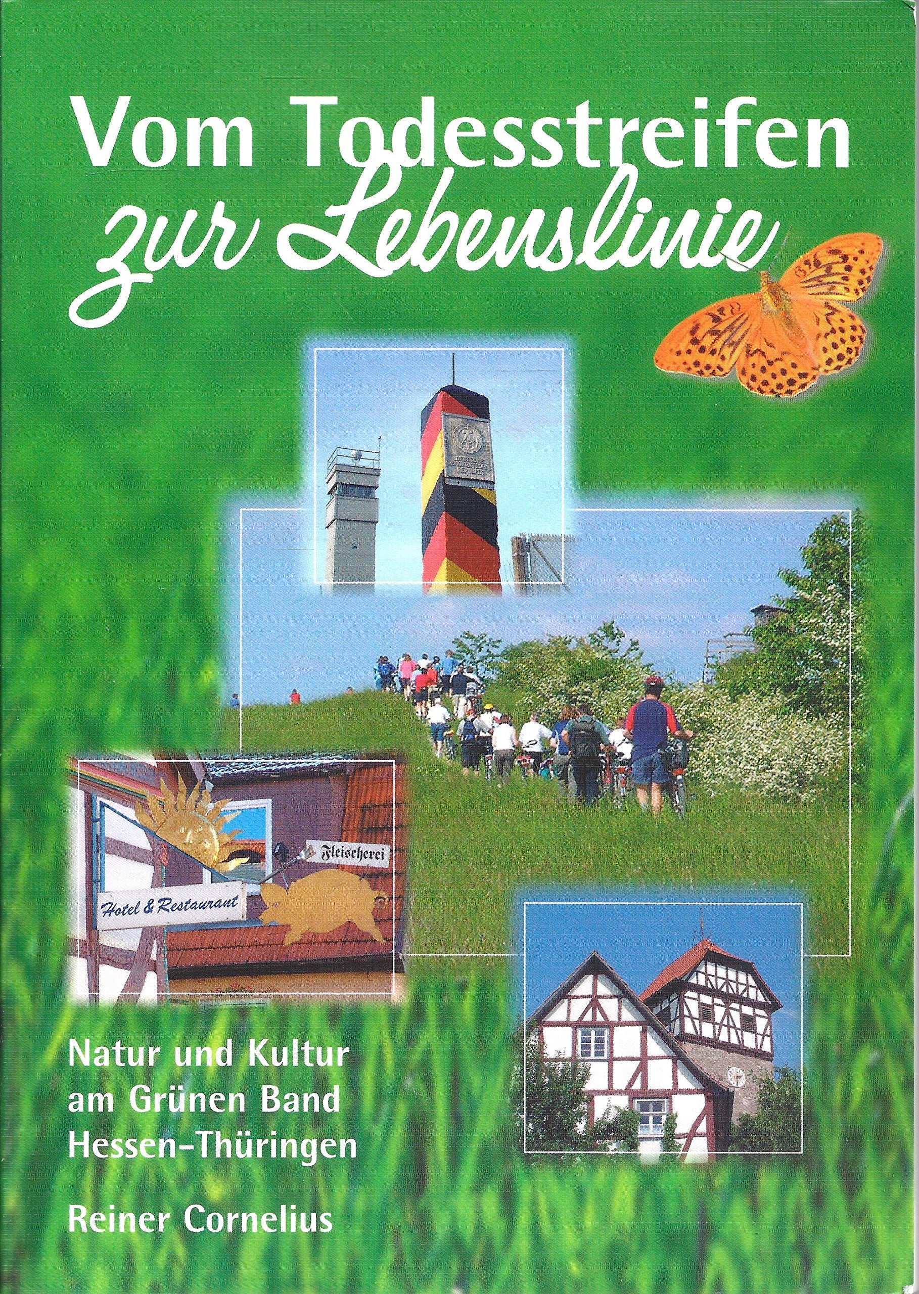 Vom Todesstreifen zur Lebenslinie: Natur und Kultur am Grünen Band Hessen-Thüringen. Band 1 Leisure, Home & Garden
