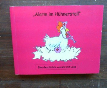 Alarm im Hühnerstall: Eine Geschichte von und mit Lena Books