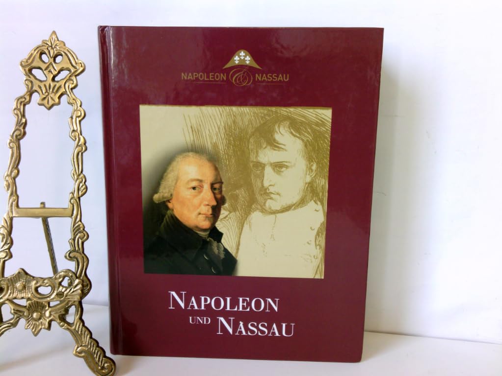 Napoleon und Nassau. 200 Jahre Herzogtum Nassau (Katalog und Handbuch zur gleichnamigen Ausstellung von 18. März bis 30. Juni 2006 in den Räumen der Wiesbadener Casino-Gesellschaft) Books