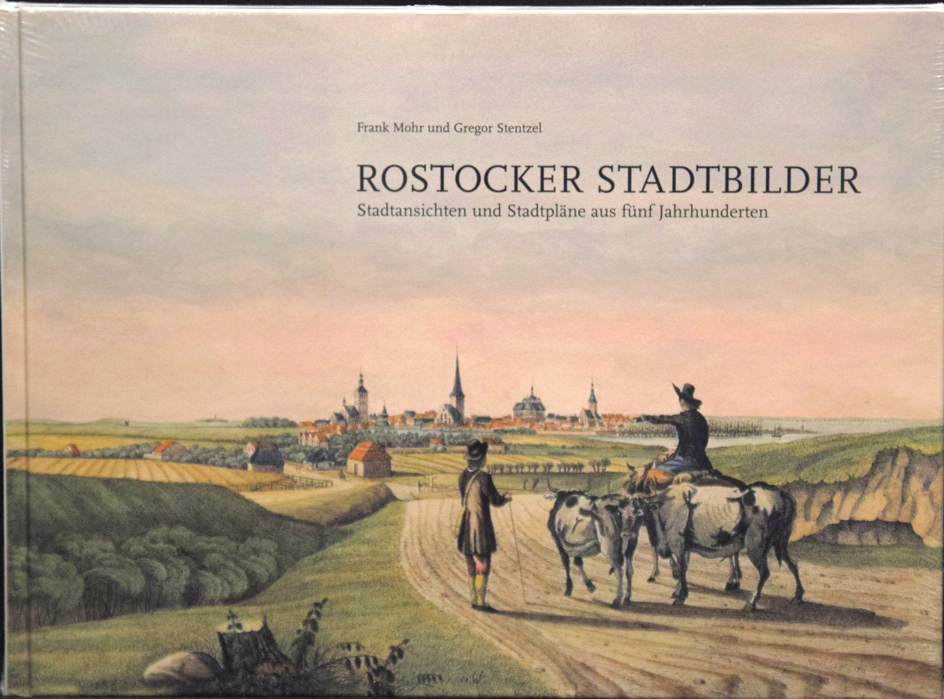 Rostocker Stadtbilder Stadtansichten und Stadtpläne aus fünf Jahrhunderten; Rostock im Wandel der Zeit; Anmerkungen zu historischen Stadtbildern Books