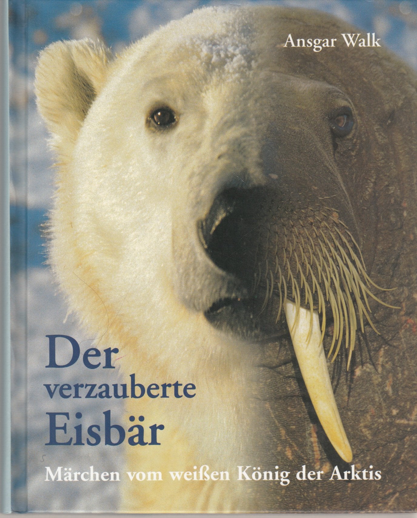 Der verzauberte Eisbär: Märchen vom weissen König der Arktis Fairy Tales & Legends