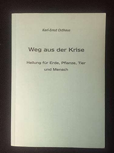 Weg aus der Krise - Heilung für Erde, Pflanze, Tier und Mensch Books