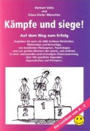 Kämpfe und Siege!: Ein Lexikon von A - Z /Eine Zitatensammlung über 100 sportliche Tugenden, Eigenschaften und Prinzipien Learning & Reference