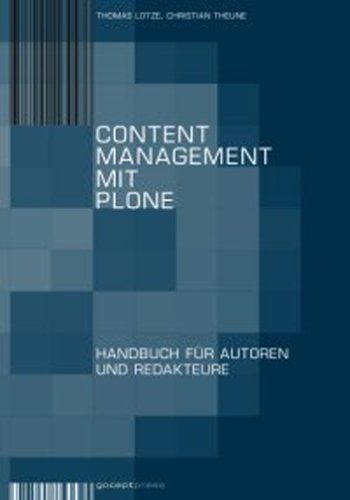 Content Management mit Plone: Handbuch für Autoren und Redakteure Business, Finance & Career