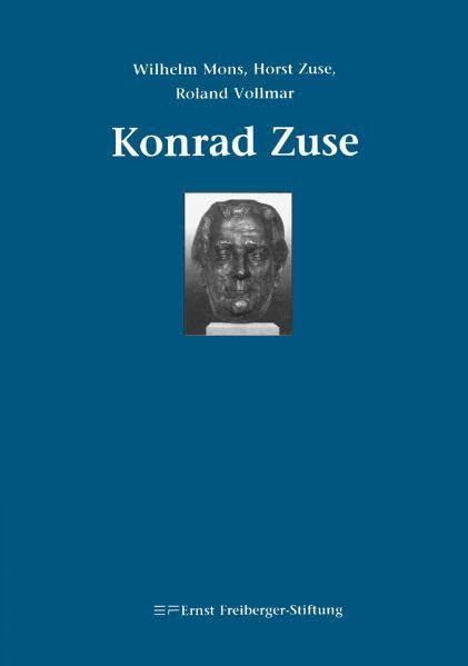 Konrad Zuse: Helden ohne Degen: Hrsg: Ernst-Freiberger-Stiftung Memories