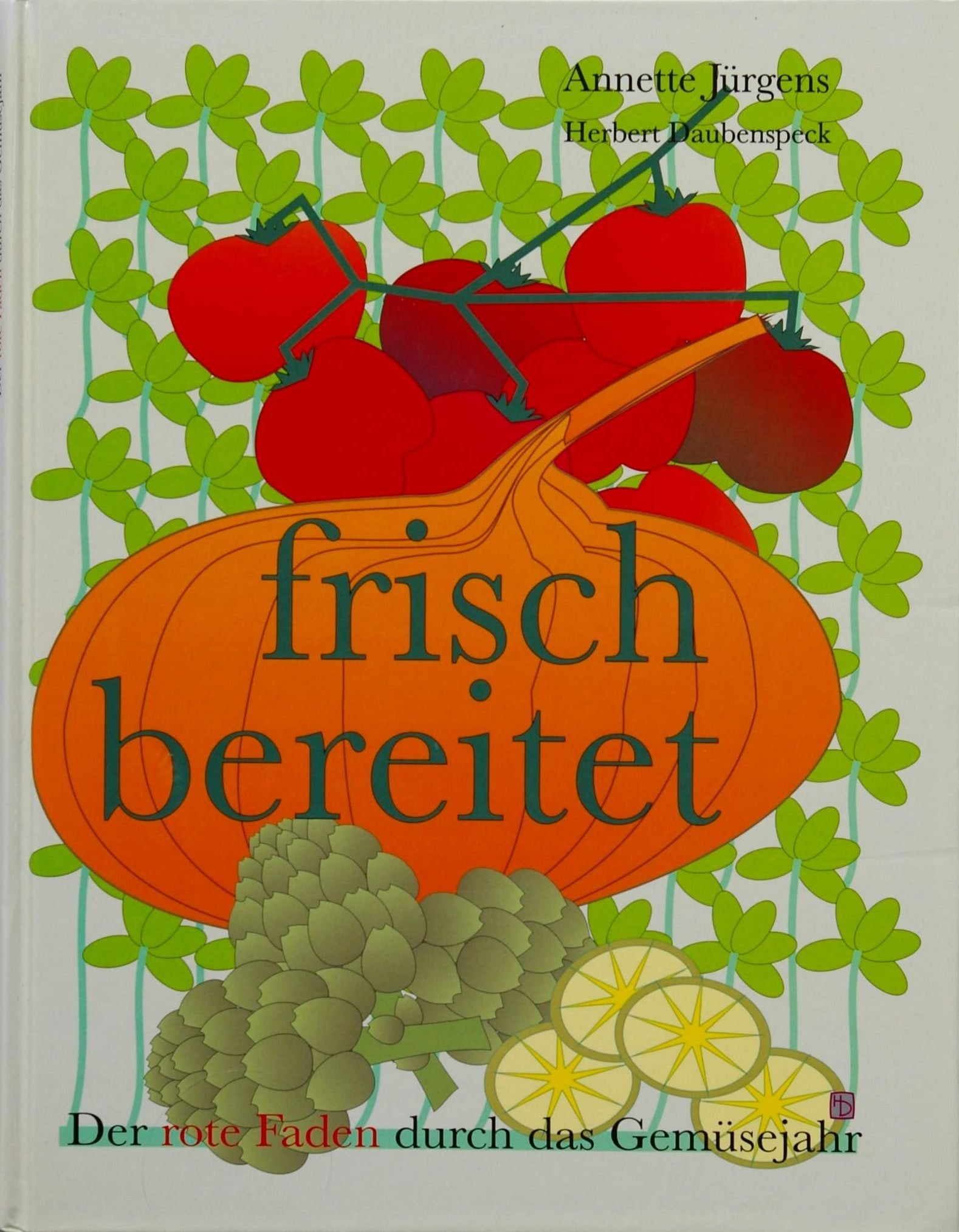 Frisch bereitet: Der rote Faden durch das Gemüsejahr Books