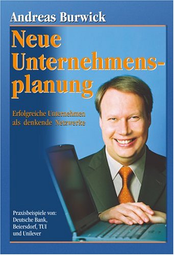 Neue Unternehmensplanung: Erfolgreiche Unternehmen als denkende Netzwerke Law