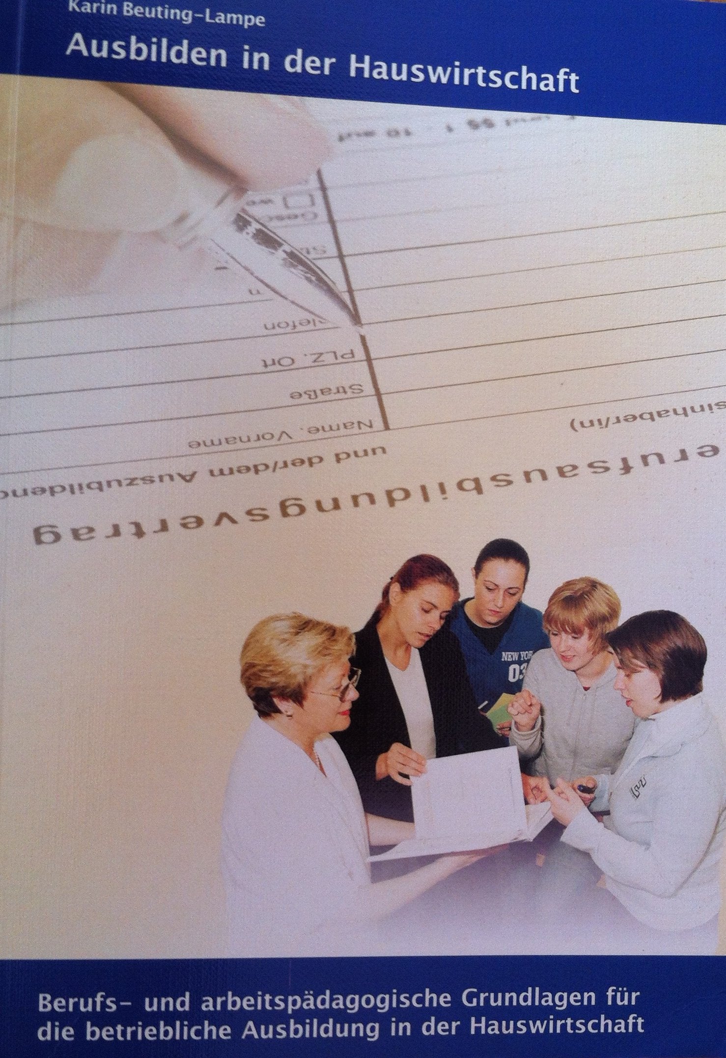 Ausbilden in der Hauswirtschaft: Berufs- und arbeitspädagogische Grundlagen für die betriebliche Ausbildung in der Hauswirtschaft Study Guides