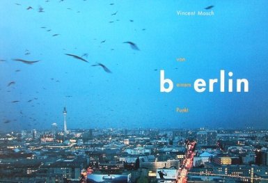 Berlin von einem Punkt: Die ferne Berührung der Stadt Film, Art & Culture