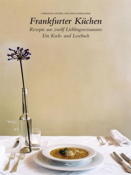 Frankfurter Küchen: Rezepte aus zwölf Lieblingsrestaurants. Ein Koch- und Lesebuch: Rezepte aus zwölf Lieblingsrestaurants. Ein Koch- und Lesebuch. ... mit dem Gourmand World Cookbook Award 2007 Leisure, Home & Garden