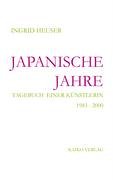 Japanische Jahre: Tagebuch einer Künstlerin 1983 - 2000 Books