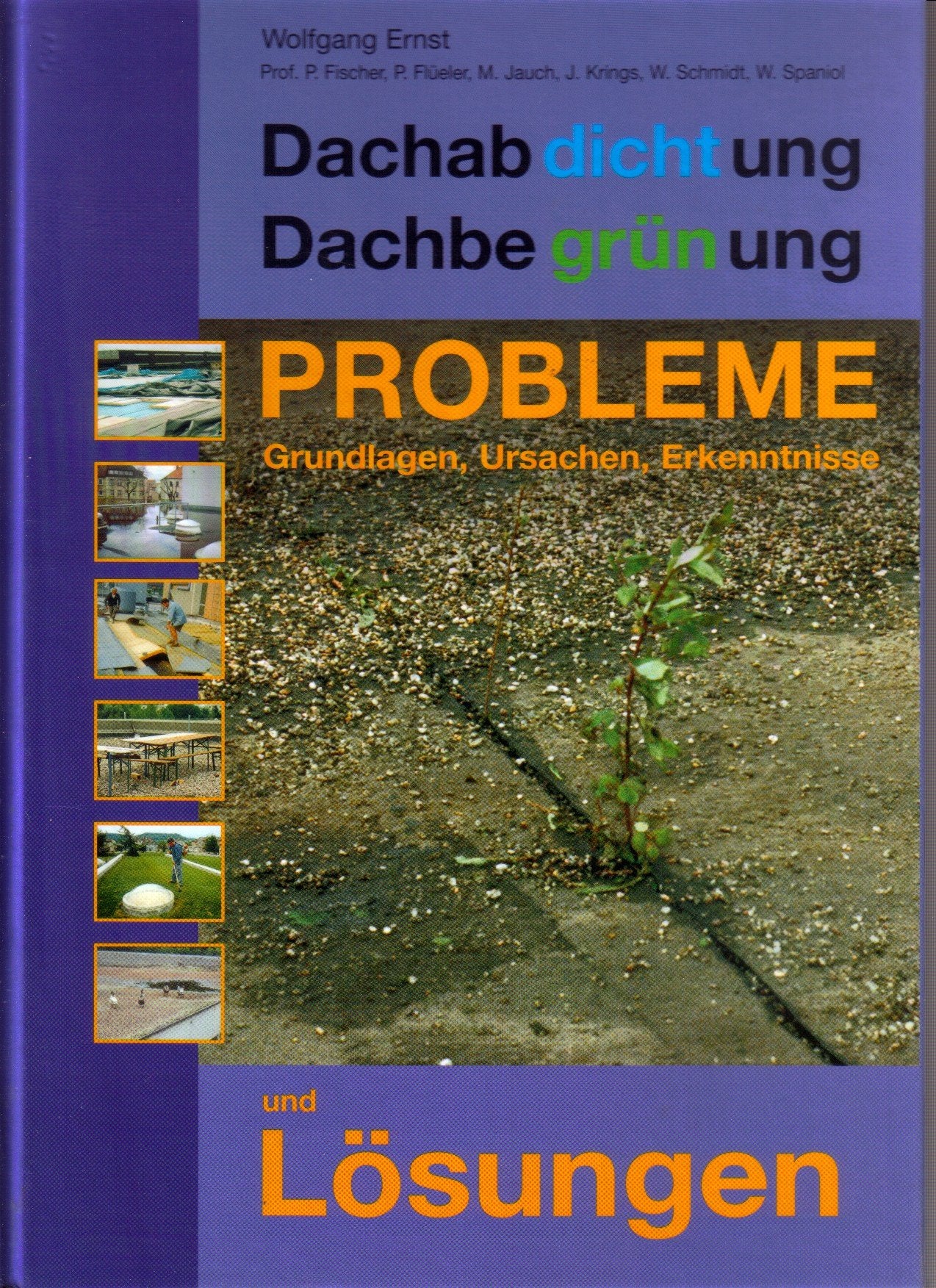 Dachabdichtung Dachbegrünung. Teil 5: Probleme und Lösungen: Grundlagen, Ursachen, Erkenntnisse Business & Technology