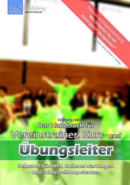 Das Handbuch für Vereinstrainer, Kurs- und Übungsleiter: Inklusive Umfrageauswertung "Was erwarten Sie von einem guten Übungsleiter?" Parents & Children