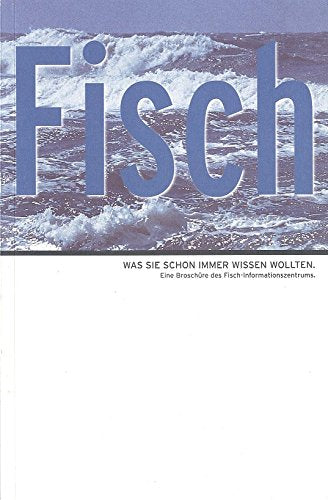 Fisch. Was Sie schon immer wissen wollten. Eine Broschüre des Fisch-Informationszentrums Books