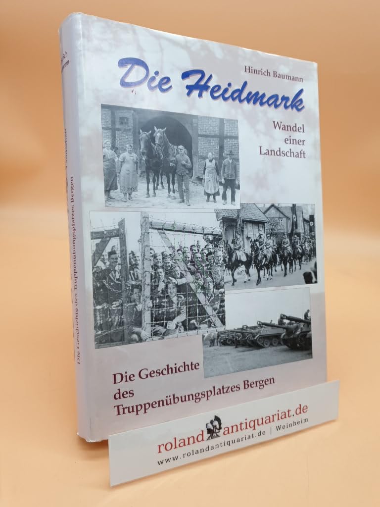 Die Heidmark - Wandel einer Landschaft: Die Geschichte des Truppenübungsplatzes Bergen Books