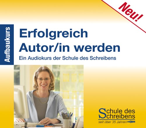 Erfolgreich Autor/in werden - Aufbaukurs: Ein Audiokurs der Schule des Schreibens Books