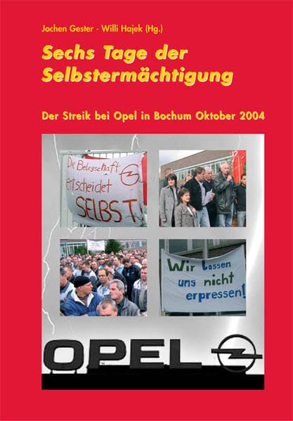 Sechs Tage der Selbstermächtigung: Der Streik bei Opel in Bochum im Oktober 2004 Law