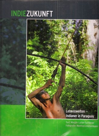 Lebenswelten - Indianer in Paraguay, INDIEZUKUNFT Books