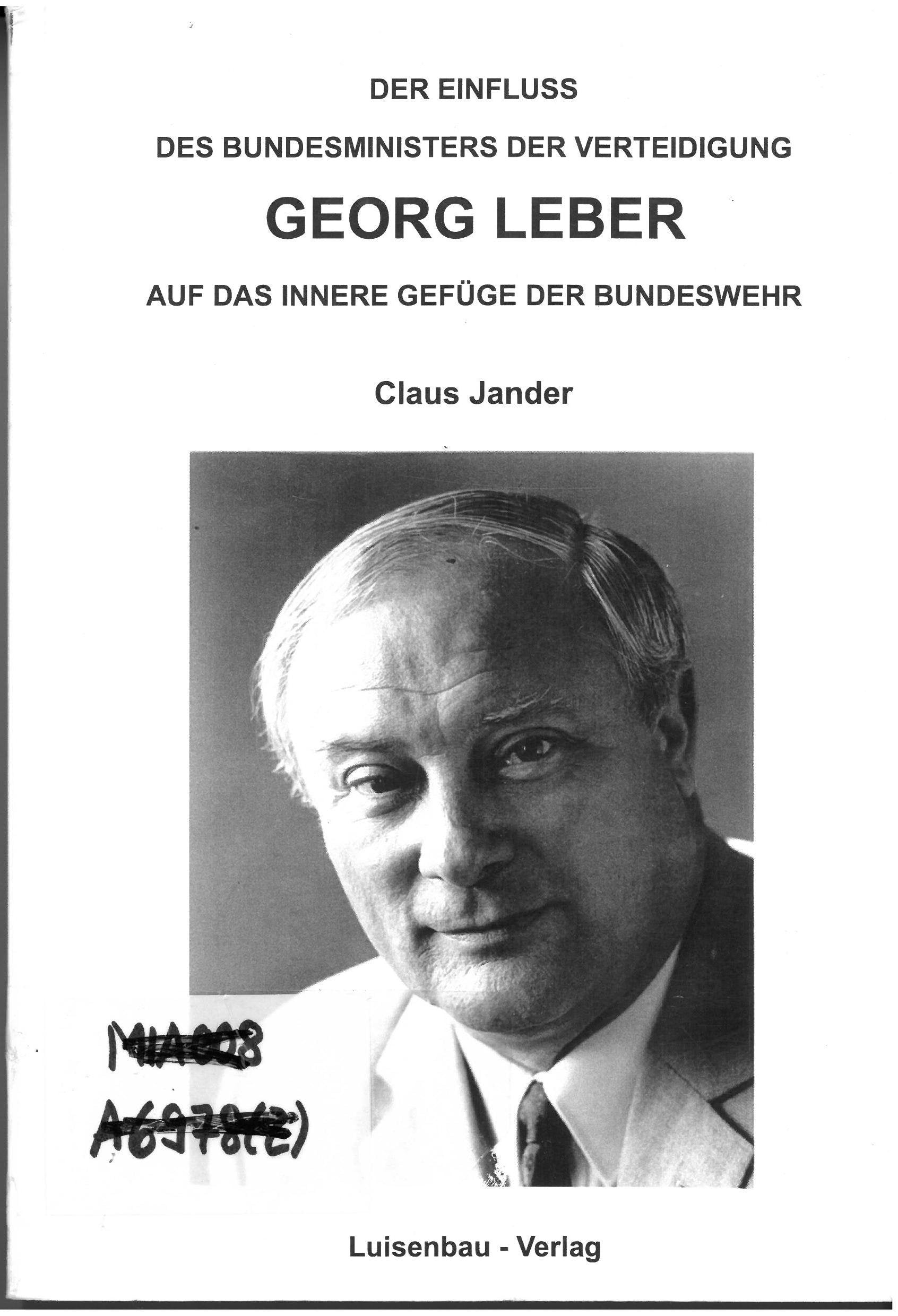 Der Einfluss des Bundesministers der Verteidigung Georg Leber auf das innere Gefüge der Bundeswehr Books