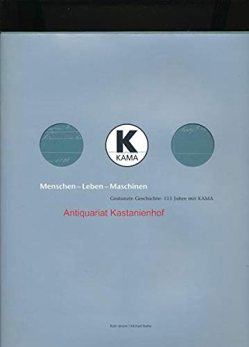 Menschen - Leben - Maschinen: Gestanzte Geschichte: 111 Jahre mit KAMA - Isheim, Ruth book