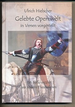 Gelebte Opernwelt. In Versen vorgestellt: Ein Buffo erzählt aus seinem Theaterleben Historical Fiction