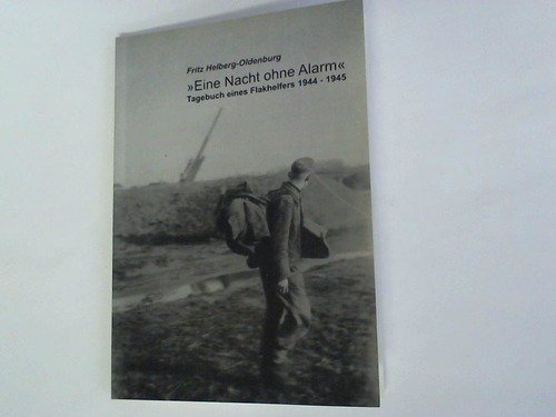 Eine Nacht ohne Alarm Tagebuch eines Flackhelfers 1944-1945 Politics & History