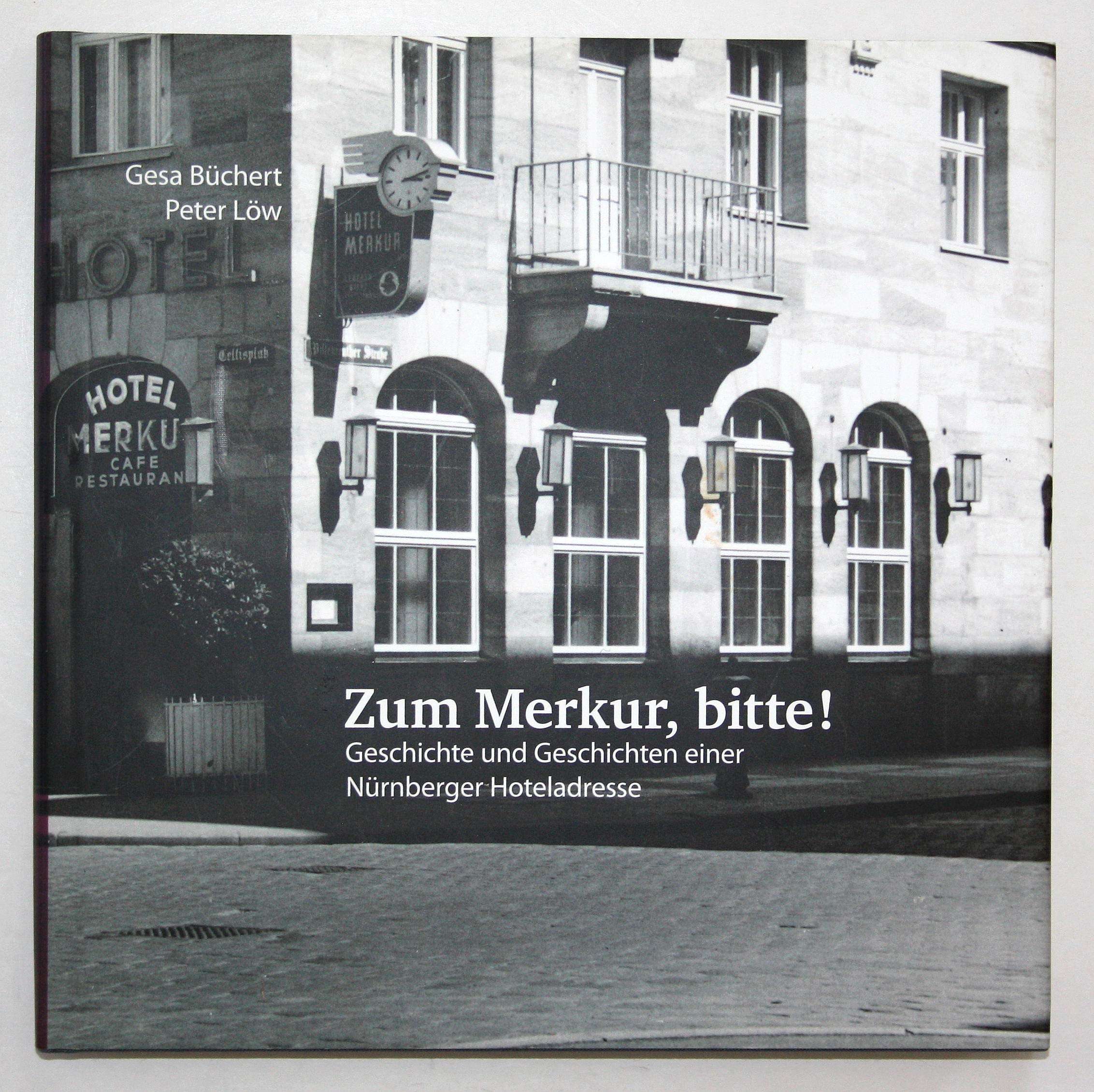 Zum Merkur, bitte!: Geschichte und Geschichten einer Nürnberger Hoteladresse Politics & History