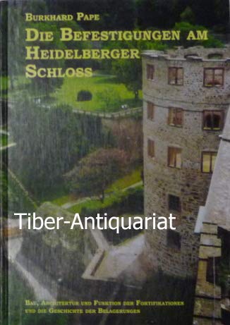 Die Befestigungen am Heidelberger Schloss. Bau, Architektur und Funktion der Fortifikationen und die Geschichte der Belagerungen Architecture