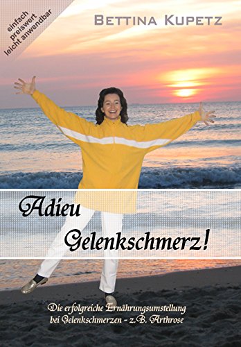 Adieu Gelenkschmerz! Die erfolgreiche Ernährungsumstellung bei Gelenkschmerzen + Arthrose Health, Nutrition & Fitness