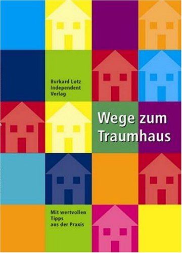 Wege zum Traumhaus: Mit wertvollen Tipps aus der Praxis Books