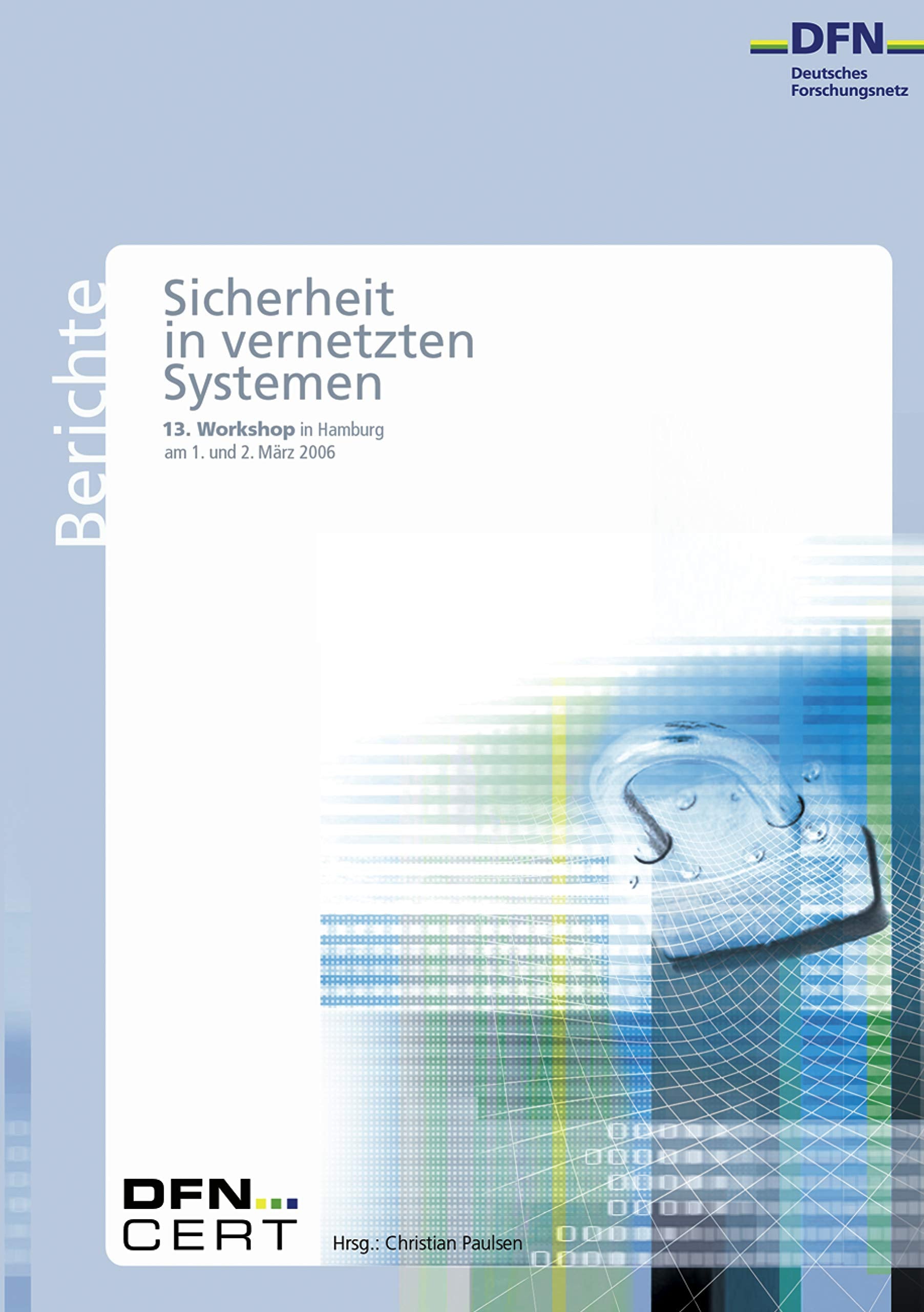 Sicherheit in vernetzten Systemen: 13. DFN-CERT Workshopband Computer Science