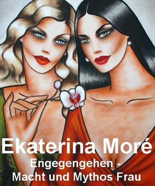 Entgegengehen - Macht und Mythos Frau: Bilder aus der Jahren 2005-2006 (Kunstbuch) - Moré, Ekaterina book