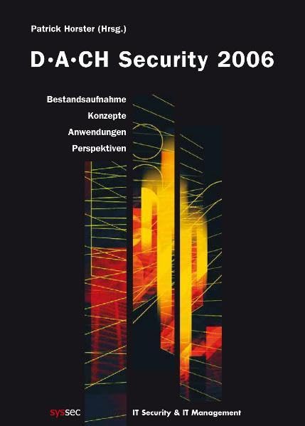 DACH Security 2006: Bestandsaufnahme - Konzepte - Anwendungen - Perspektiven Computer Science