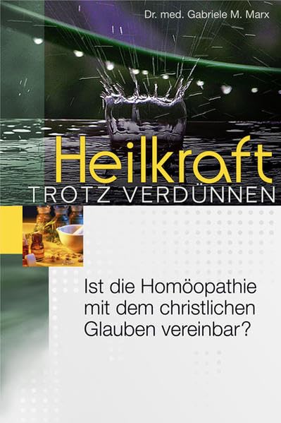 Heilkraft trotz Verdünnen: Ist die Homöopathie mit dem christlichen Glauben vereinbar? Medicine