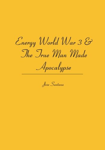 Energy World War 3 & the True Man Made Apocalypse Fantasy & Sci-Fi