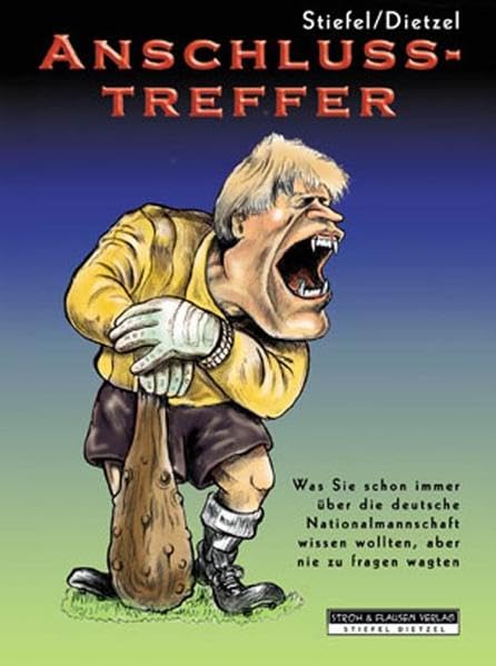 Anschlusstreffer: Was Sie schon immer über die deutsche Nationalmannschaft wissen wollten, aber nie zu fragen wagten Cartoons