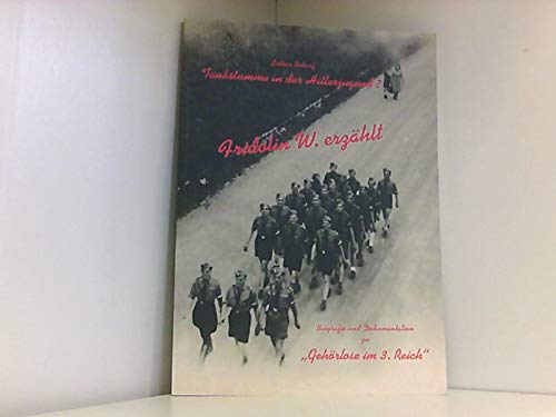Taubstumme in der Hitlerjugend ? - Fridolin W. erzählt : Biografie und Dokumentation zu "Gehörlose im 3.Reich" Books