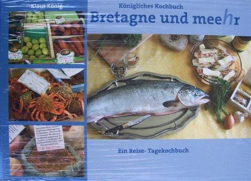 Bretagne und meehr: Ein Reise - Tagekochbuch Books