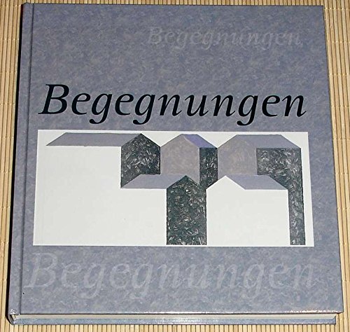 BEGEGNUNGEN - Für Hanna und Paul Gräb - Kunst und Kirche + Kunst und Diakonie Books