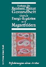 Gesundheit durch Energie-Regulation mit Magnetfeldern: Erfahrungen eines Arztes Books